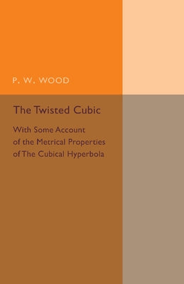 The Twisted Cubic by Wood, P. W.