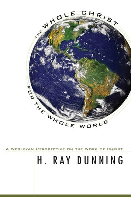 The Whole Christ for the Whole World by Dunning, H. Ray