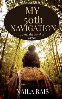 My 50th Navigation: Around the world of words by Rais, Naila