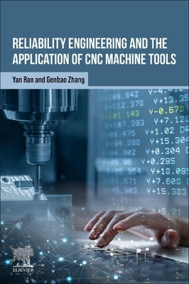 Reliability Engineering and the Application of CNC Machine Tools by Ran, Yan