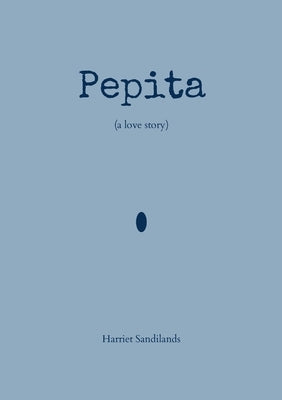 Pepita: a love story by Sandilands, Harriet