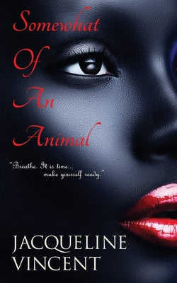 Somewhat of an Animal by Vincent, Jacqueline