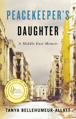 Peacekeeper's Daughter: A Middle East Memoir by Bellehumeur-Allatt, Tanya