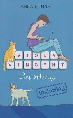Viola Vincent Reporting - Underdog by Kenna, Anna