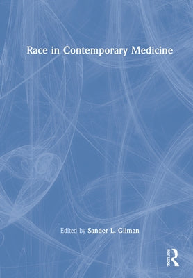 Race in Contemporary Medicine by Gilman, Sander L.