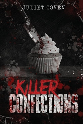 Killer Confections: A Dark Romance Novel by Coven, Juliet