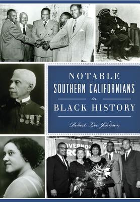 Notable Southern Californians in Black History by Johnson, Robert Lee