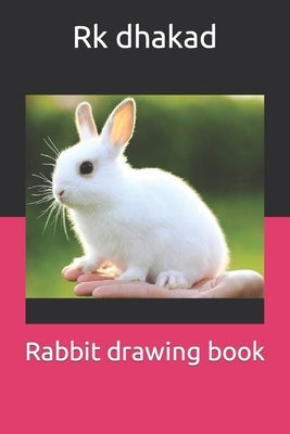Rabbit drawing book by Dhakad, Rk