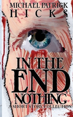 In the End, Nothing by Hicks, Michael Patrick