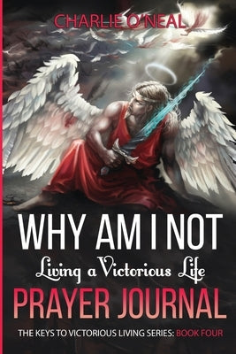 Why am I not Living a Victorious Life?: Prayer Journal by O'Neal, Charlie