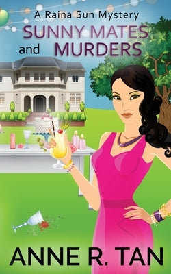 Sunny Mates and Murders: A Raina Sun Mystery: A Chinese Cozy Mystery by Tan, Anne R.