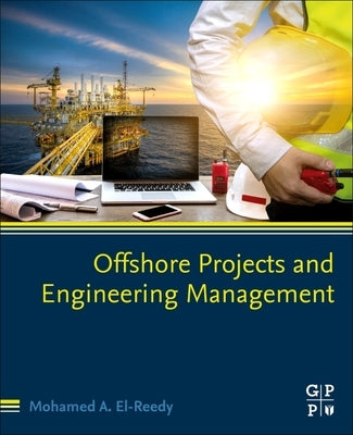 Offshore Projects and Engineering Management by El-Reedy, Mohamed A.