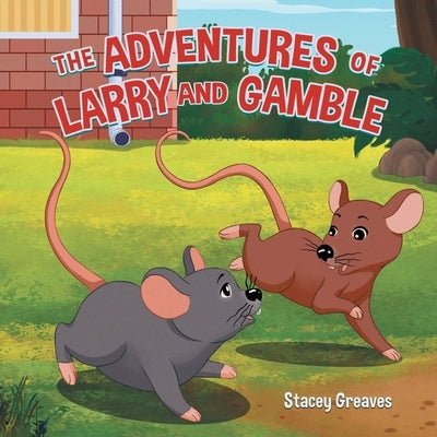 The Adventures of Larry and Gamble by Greaves, Stacey
