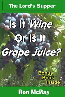 Is It Wine Or Is It Grape Juice? by McRay, Ron
