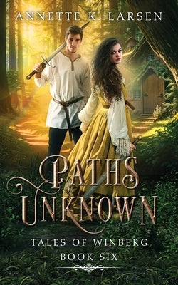 Paths Unknown: Hansel and Gretel Reimagined by Larsen, Annette K.