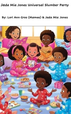 Jada Mia Jones Universal Slumber Party by Jones, Jada Mia