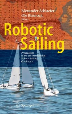 Robotic Sailing: Proceedings of the 4th International Robotic Sailing Conference by Schlaefer, Alexander