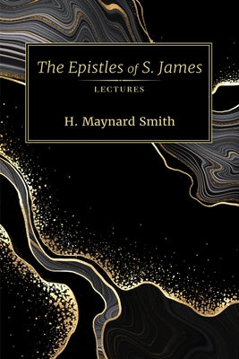 The Epistles of S. James by Smith, H. Maynard