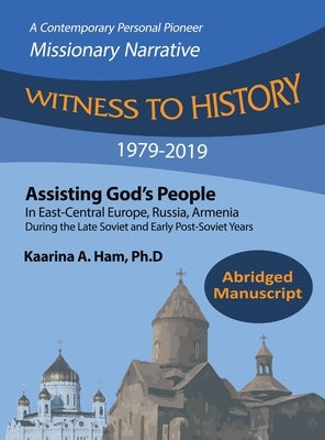 Witness to History 1979-2019 by Ham Ph. D., Kaarina A.