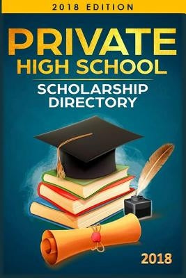 Private High School Scholarship Directory by Education First Publishing