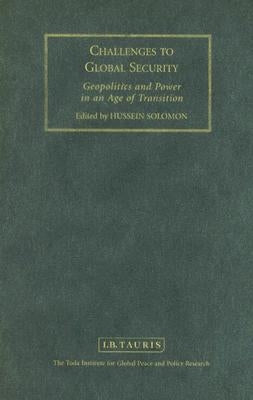 Challenges to Global Security: Geopolitics and Power in an Age of Transition by Solomon, Hussein