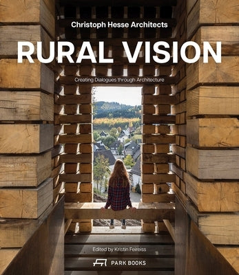 Rural Vision: Building Dialogues Through Architecture by Feireiss, Kirstin