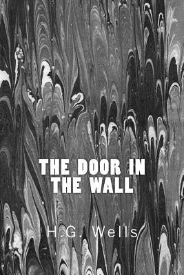 The Door in the Wall (Richard Foster Classics) by Wells, H. G.