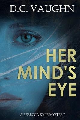 Her Mind's Eye by Vaughn, D. C.