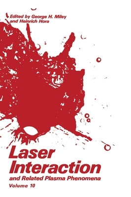 Laser Interaction and Related Plasma Phenomena by Miley, George H.