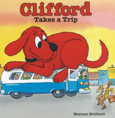 Clifford Takes a Trip by Bridwell, Norman