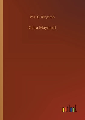 Clara Maynard by Kingston, W. H. G.