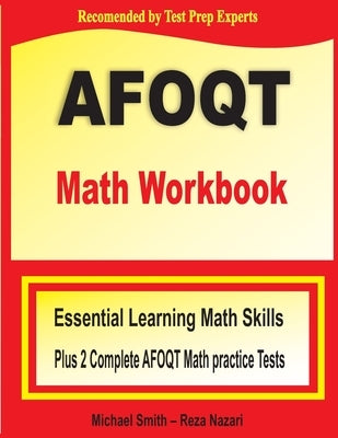AFOQT Math Workbook: Essential Learning Math Skills plus Two Complete AFOQT Math Practice Tests by Smith, Michael
