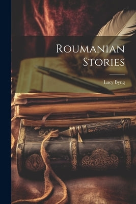 Roumanian Stories by Lucy, Byng