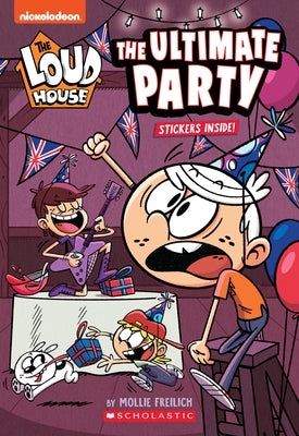 The Ultimate Party (the Loud House: Chapter Book): Volume 4 by Freilich, Mollie