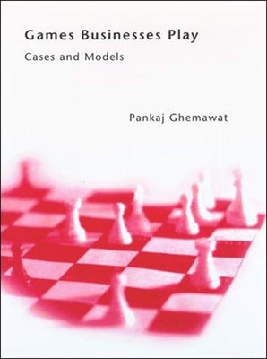 Games Businesses Play: Cases and Models by Ghemawat, Pankaj