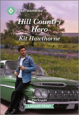 Hill Country Hero: A Clean and Uplifting Romance by Hawthorne, Kit