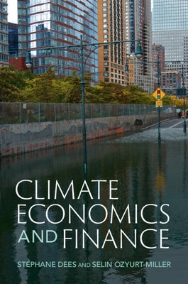 Climate Economics and Finance by Dees, Stéphane