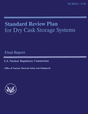 Standard Review Plan for Dry Cask Storage Systems by Commission, U. S. Nuclear Regulatory