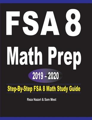 FSA 8 Math Prep 2019 - 2020: Step-By-Step FSA 8 Math Study Guide by Nazari, Reza