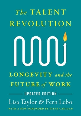 The Talent Revolution: Longevity and the Future of Work, New and Updated Edition by Taylor, Lisa