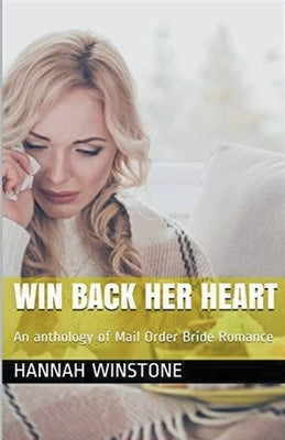 Win Back Her Heart by Winstone, Hannah
