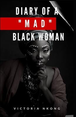 Diary of a Mad Black Woman by Nkong, Victoria