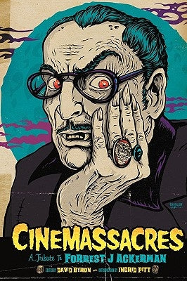 Cinemassacres: A Tribute to Forrest J Ackerman by Byron, David