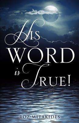 His Word Is True! by Mitakides, Roz