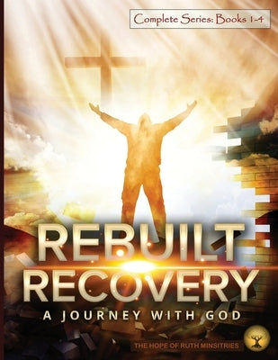 Rebuilt Recovery Complete Series - Books 1-4 (Economy Edition): A Journey with God by Phipps, Heather L.