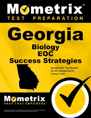 Georgia Biology Eoc Success Strategies Study Guide: Georgia Eoc Test Review for the Georgia End of Course Tests by Mometrix High School Science Test Team