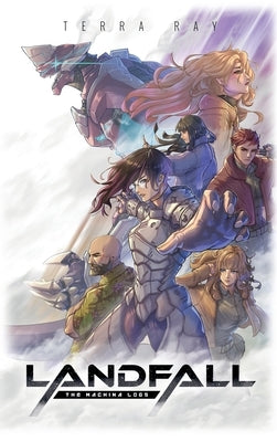 The Machina Logs: Landfall by Ray, Terra A.