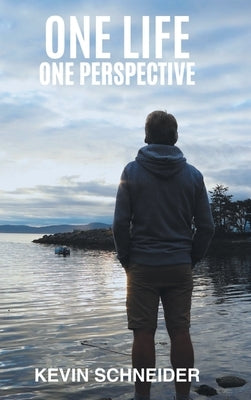 One Life One Perspective by Schneider, Kevin