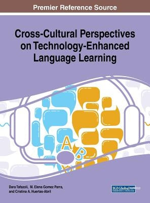Cross-Cultural Perspectives on Technology-Enhanced Language Learning by Tafazoli, Dara