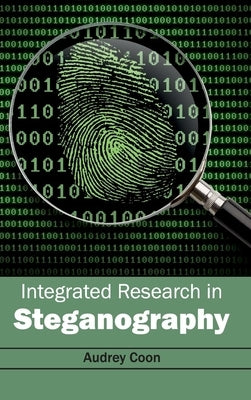 Integrated Research in Steganography by Coon, Audrey